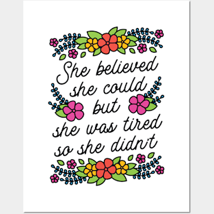 She Believed She Could But She Was Tired so She Didn't Posters and Art